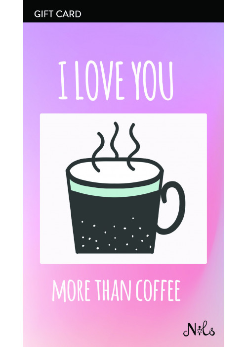 "I LOVE YOU MORE THAN COFFEE" GIFT CARD